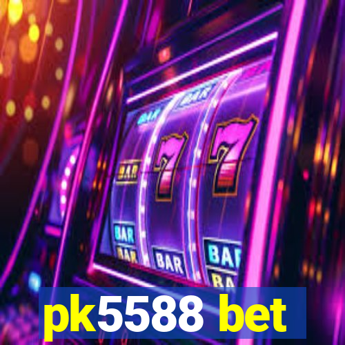 pk5588 bet